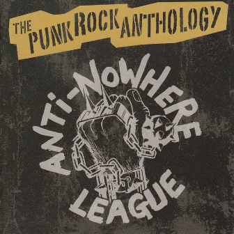 The Punk Rock Anthology by Anti-Nowhere League