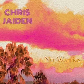 No Worries by Chris Jaiden