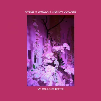 We Could Be Better by AFFIXES