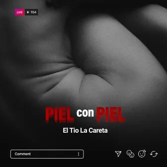 Piel Con Piel by El Tio La Careta