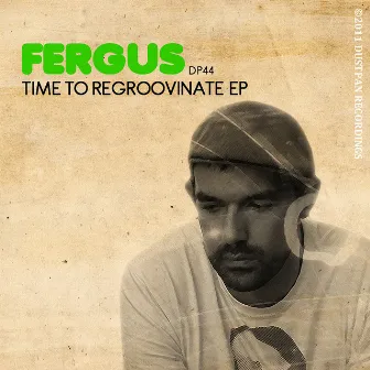 Time To ReGroovinate EP by Fergus