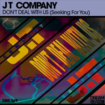 Don't Deal With Us (Seeking For You) by Jt Company