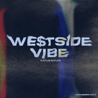 WE$TSIDE VIBE by Katus Myles