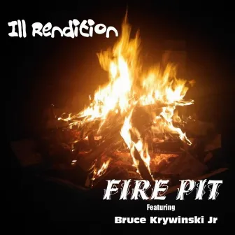 Fire Pit by Ill Rendition