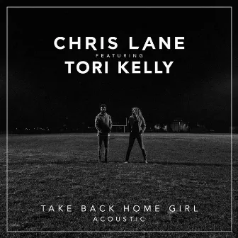 Take Back Home Girl (feat. Tori Kelly) - Acoustic by Chris Lane