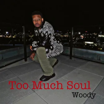 TOO MUCH SOUL by YahYahWoody