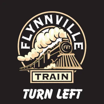 Turn Left by Flynnville Train