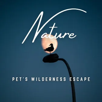 Pet's Wilderness Escape: Tranquil Retreat by Pet Music Therapy