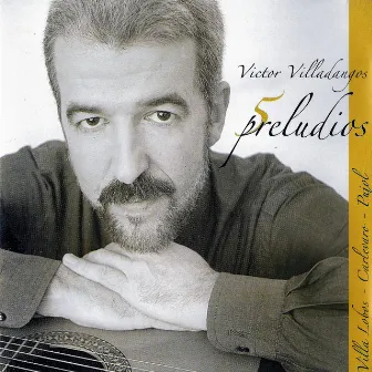 5 Preludios (Villa-Lobos, Carlevaro, Pujol) by Victor Villadangos