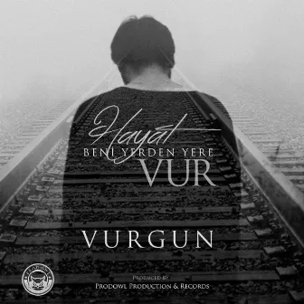 Hayat Beni Yerden Yere Vur by Vurgun