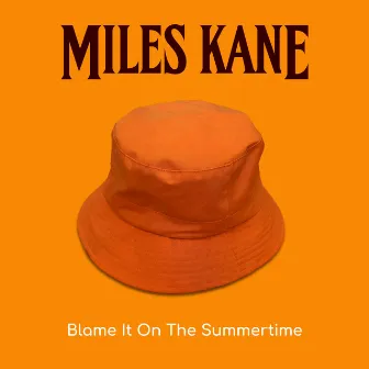 Blame It On The Summertime by Miles Kane