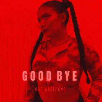 GOOD BYE by Noe Arellano