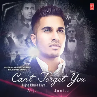 Can't Forget You (Tujhe Bhula Diya) by Arjun