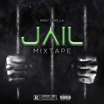 Jail Mixtape by Miky Ding La