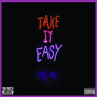 Take It Easy by Top Notch Nation