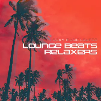 Lounge Beats Relaxers by Unknown Artist