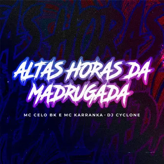 Altas Horas da Madrugada by Mc Karranka