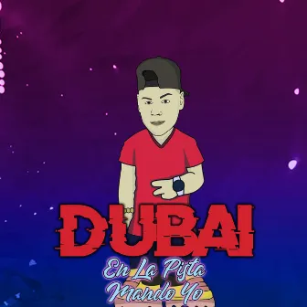 En La Pista Mando Yo by Dubai