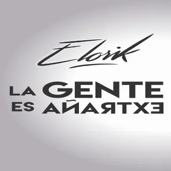 La gente es extraña by Elorik