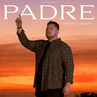 Padre (Versión Acústica) by Henry Crespo