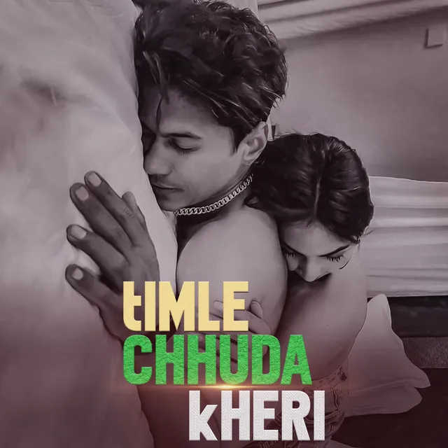 tIMLE CHHUDA kHERI