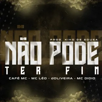 Não Pode Ter Fim by MC Léo