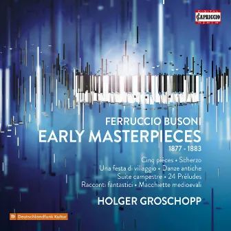 Busoni: Piano Works by Holger Groschopp