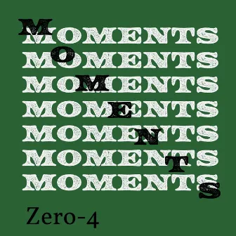 Moments by Zero-4