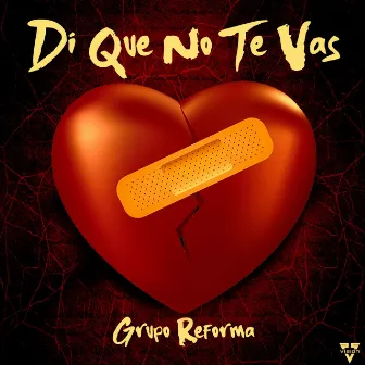 Di Que No Te Vas by Grupo Reforma