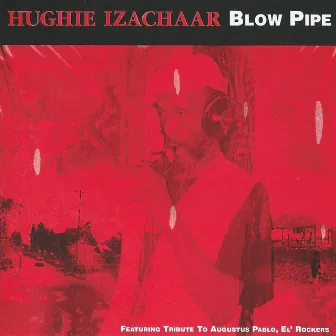 Blow Pipe by Hughie Izachaar