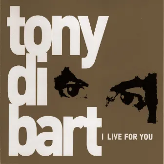 I Live for You E.P. by Tony Di Bart