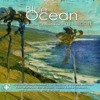 Hiscott: Blue Ocean: The Music of Jim Hiscott by Jim Hiscott