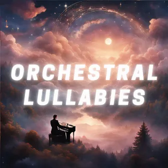 Orchestral Lullabies by Lullaby Time