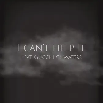 I Can't Help It by Cloudhighcomeup