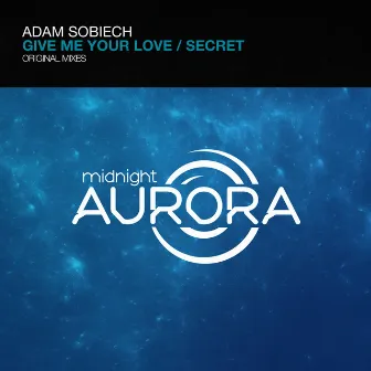 Give Me Your Love / Secret by Adam Sobiech