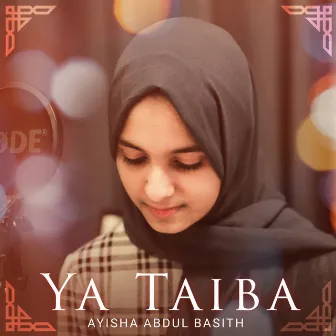 Ya Taiba by Ayisha Abdul Basith