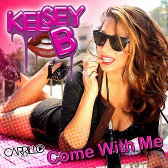 Come With Me by Kelsey B