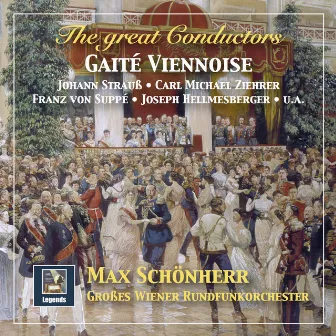 The Great Conductors: Max Schönherr Conducts Strauss, Ziehrer, Suppé, Stolz & Others – Gaîté viennoise by Max Schönherr