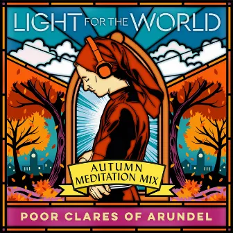 Autumn: Meditation Mix by Poor Clare Sisters Arundel