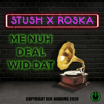 Me Nuh Deal Wid Dat by Stush