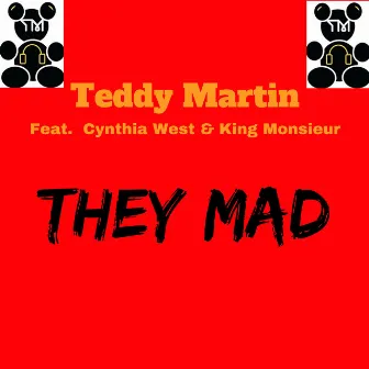 They Mad by Teddy Martin