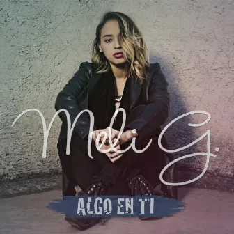 Algo en Ti by Meli G