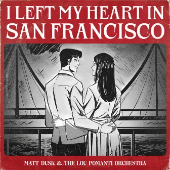 I Left My Heart In San Francisco by Lou Pomanti