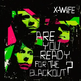 Are you ready for the blackout? by X-Wife