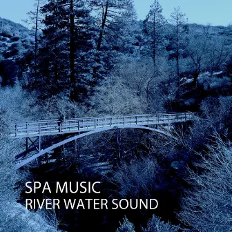 Spa Music: River Water Sound by Work at Home Music