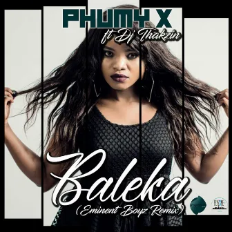 Baleka (Eminent Boyz Remix) by Phumy X