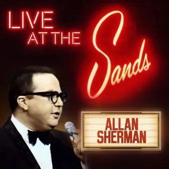 Live at the Sands (Live) by Allan Sherman