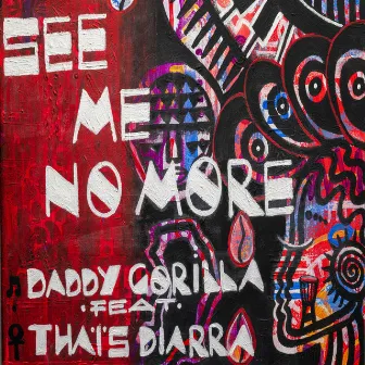 See Me No More by Daddy Gorilla