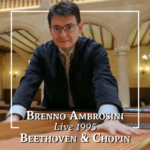 Beethoven & Chopin: Brenno Ambrosini, Piano (Live 1995)