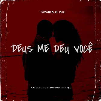 Deus Me Deu Você by CLAUDEMIR TAVARES